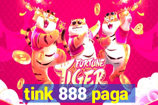 tink 888 paga